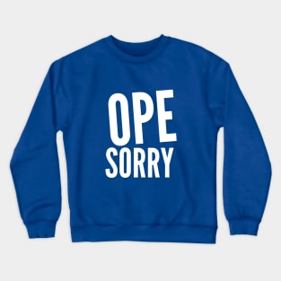 Ope sorry 2 Crewneck Sweatshirt
